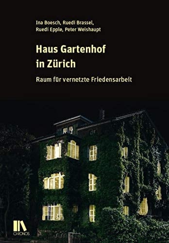 Haus Gartenhof in Zürich Raum für vernetzte Friedensarbeit