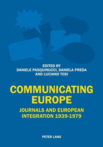 Communicating Europe Journals and European Integration, 1939-1979