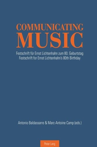 Communicating Music Festschrift für Ernst Lichtenhahn zum 80. Geburtstag  Festschrift for Ernst Lichtenhahns 80th  Birthday