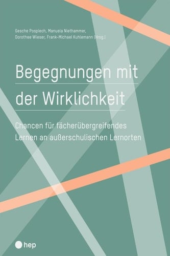 Begegnungen mit der Wirklichkeit (E-Book) Chancen für fächerübergreifendes Lernen an außerschulischen Lernorten