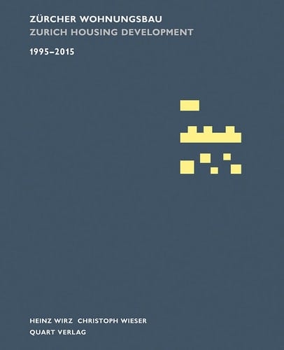 Zurcher Wohnungsbau 1995-2015 Zurich Housing Development 1995-2015