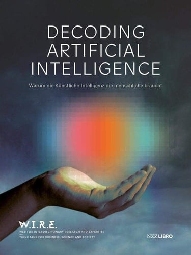 Decoding artificial intelligence warum die Künstliche Intelligenz die menschliche braucht