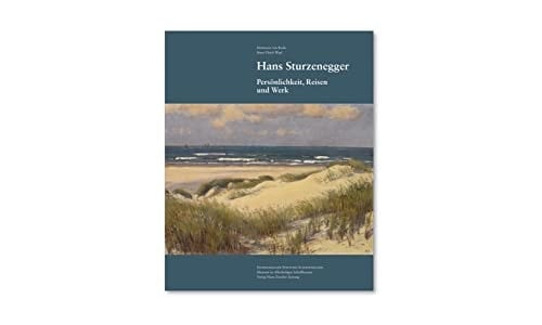 Hans Sturzenegger Persönlichkeit, Reisen und Werk