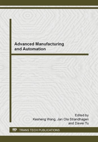 Advanced Manufacturing and Automation Selected, Peer Reviewed Papers from 4th International Workshop of Advanced Manufacturing and Automation (IWAMA 2014), October 27-28, 2014, Shanghai, China