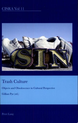 Trash Culture Objects and Obsolescence in Cultural Perspective