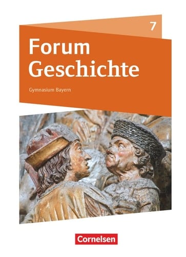 Forum Geschichte 7. Schuljahr - Gymnasium Bayern - Vom Mittelalter bis zum Absolutismus Schülerbuch