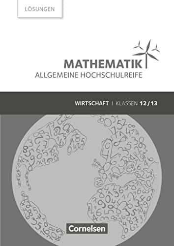 Mathematik - allgemeine Hochschulreife Wirtschaft und Verwaltung. Klassen 12/13 / von: Rolf Schöwe, Jost Knapp, Volker Klotz. .... ...