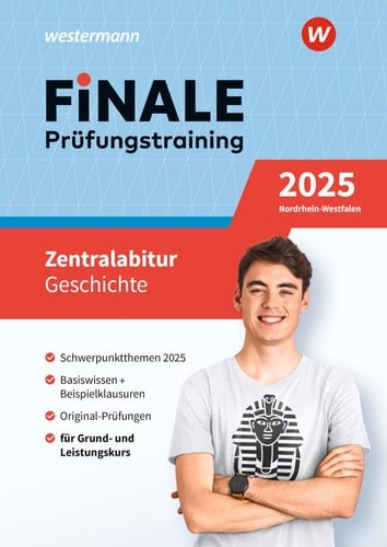 Finale Prüfungstraining 2025 Nordrhein-Westfalen - Zentralabitur Geschichte Schwerpunktthemen 2025, Basiswissen + Beispielklausuren, Original-Prüfungen, für Grund- und Leistungskurs