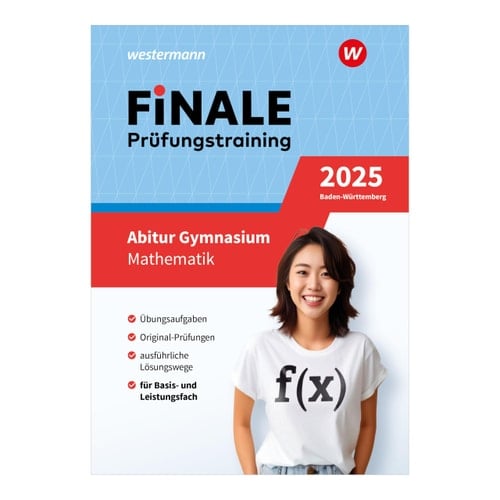 Finale Prüfungstraining 2025 Baden-Württemberg - Abitur Gymnasium Mathematik Übungsaufgaben, Original-Prüfungen, ausführliche Lösungswege, für Basis- und Leistungsfach