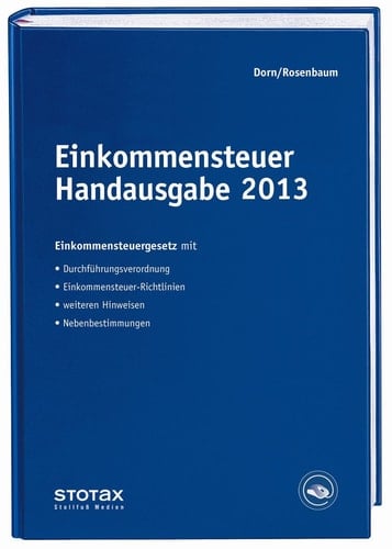 Einkommensteuer Handausgabe 2013 Einkommensteuergesetz mit Durchführungsverordnung, Richtlinien, Hinweisen, Nebenbestimmungen