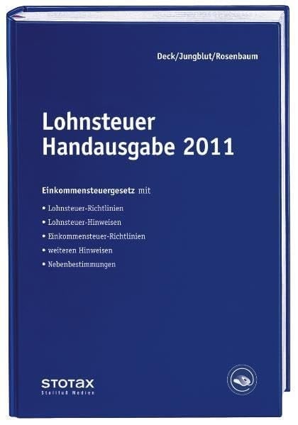 Lohnsteuer-Handausgabe Einkommensteuergesetz mit Lohnsteuer-Richtlinien, Lohnsteuer-Hinweisen, Einkommensteuer-Richtlinien (Auszug), weiteren Hinweisen, Nebenbestimmungen. 2011