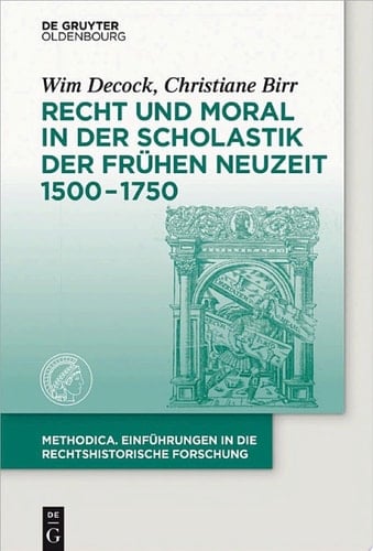 Recht und Moral in der Scholastik der Frühen Neuzeit 1500-1750