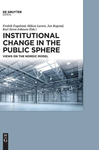Institutional Change in the Public Sphere Views on the Nordic Model