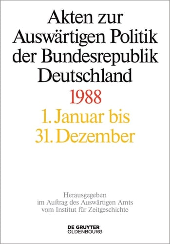 Akten zur Auswärtigen Politik der Bundesrepublik Deutschland 1988 Akten zur Auswärtigen Politik der Bundesrepublik Deutschland
