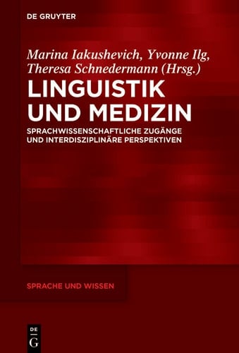 Linguistik und Medizin Sprachwissenschaftliche Zugänge und interdisziplinäre Perspektiven