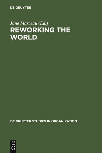 Reworking the World Organisations, Technologies, and Cultures in Comparative Perspective