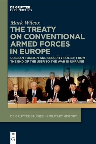 The Treaty on Conventional Armed Forces in Europe Russian Foreign and Security Policy, from the End of the USSR to the War in Ukraine