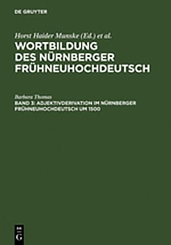 Adjektivderivation Im Nurnberger Fruhneuhochdeutsch Um 1500: Eine Historisch-Synchrone Analyse Anhand Von Texten Albrecht Durers, Veit Dietrichs Und H (German Edition)