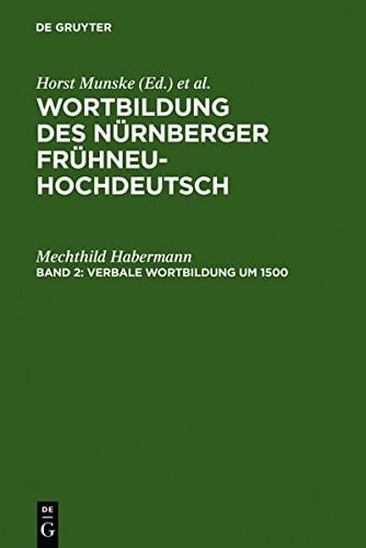 Verbale Wortbildung Um 1500: Eine Historisch-Synchrone Untersuchung Anhand Von Texten Albrecht Durers, Heinrich Deichslers Und Veit Dietrichs (German Edition)