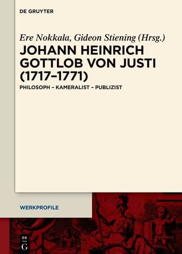Johann Heinrich Gottlob von Justi (1717–1771) - Philosoph – Kameralist – Publizist