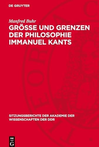 Grösse und Grenzen der Philosophie Immanuel Kants