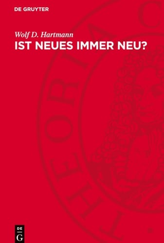Ist Neues Immer Neu? Entdeckungen, Erfindungen und Innovationen Im Prüffeld der Zeit