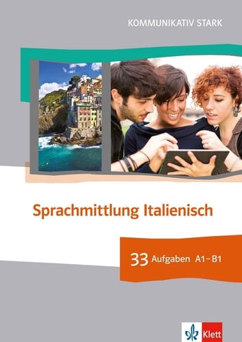 Kommunikativ stark - Sprachmittlung Italienisch 33 Aufgaben Niveau A1 - B1