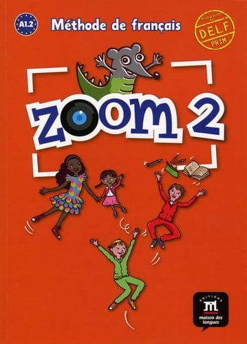 Zoom Méthode de français : A 1.2 / Jean-François Moulière, Claire Quesney, José Ségura, Manuela Ferreira Pinto. 2. ...