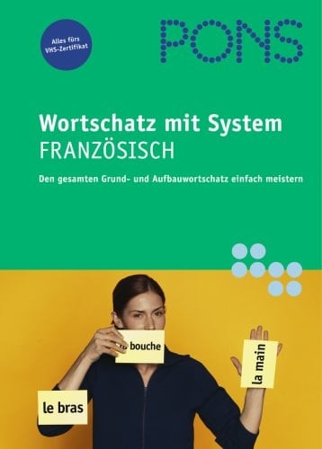 PONS Wortschatz mit System Französisch den gesamten Grund- und Aufbauwortschatz einfach meistern