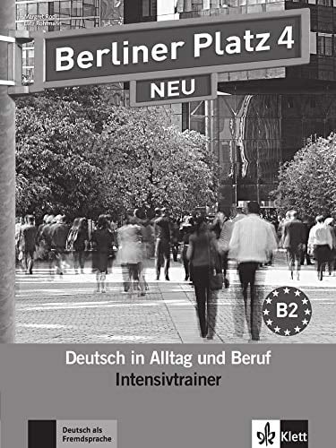 Berliner Platz 4 NEU - Intensivtrainer Deutsch in Alltag und Beruf