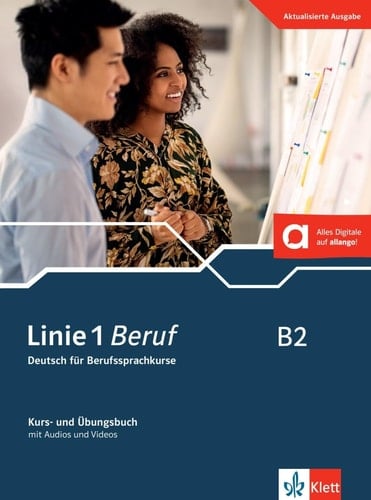 Linie 1 - Beruf B2. Kurs- und Übungsbuch mit Audios und Videos / Ulrike Moritz, Margret Rodi, Lutz Rohrmann, Susan Kaufmann ; Testtrainings: Hildegard Meister ; Modelltest: Anja Schümann. .... ...