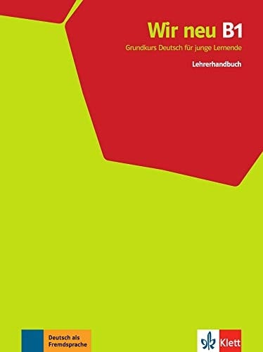 Wir neu Lehrerhandbuch / Bearbeitung: Eva-Maria Jenkings-Krumm, Wien; Julia Thurnher, Wien. B1. ...