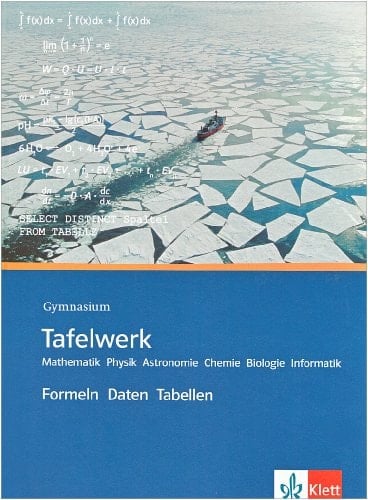 Tafelwerk Mathematik, Physik, Astronomie, Chemie, Biologie, Informatik ; Formeln, Daten, Tabellen ; Gymnasium