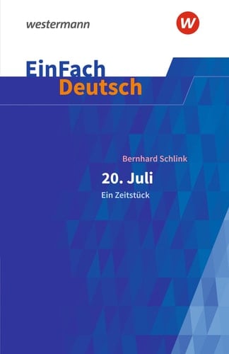 Bernhard Schlink - 20. Juli ein Zeitstück