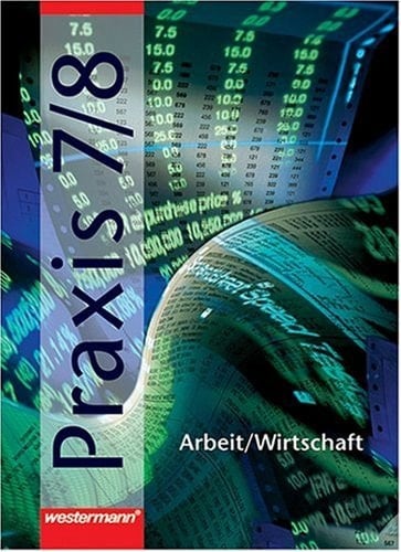 Praxis - Arbeit, Wirtschaft 7/8, [Schülerbd.]