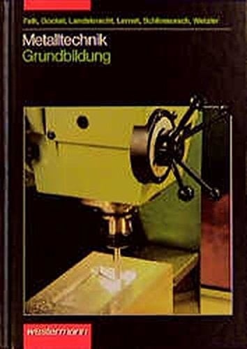 Metalltechnik Grundbildung. .... Hauptbd. . / Dietmar Falk ...