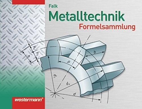 Metalltechnik Formelsammlung / Dietmar Falk. ...