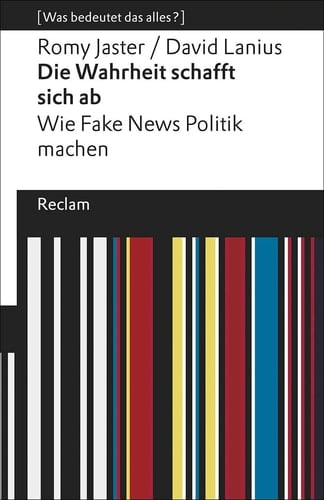Die Wahrheit schafft sich ab wie Fake News Politik machen