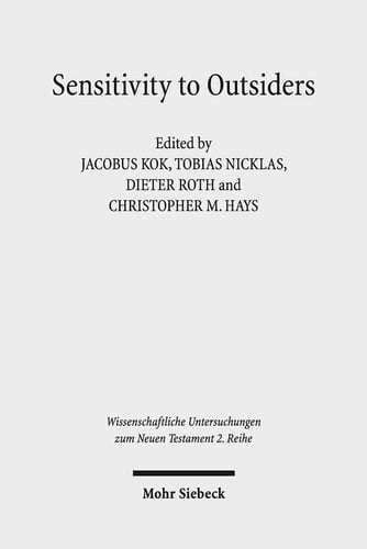 Sensitivity Towards Outsiders Exploring the Dynamic Relationship Between Mission and Ethics in the New Testament and Early Christianity