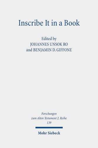 Inscribe It in a Book Scribal Practice, Cultural Memory, and the Making of the Hebrew Scriptures