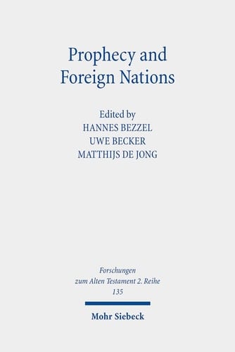 Prophecy and Foreign Nations Aspects of the Role of the "nations" in the Books of Isaiah, Jeremiah, and Ezekiel