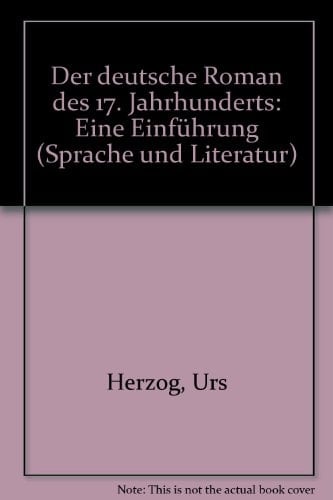 Der deutsche Roman des 17. Jahrhunderts: E. Einf (Sprache und Literatur ; Bd. 98) (German Edition)