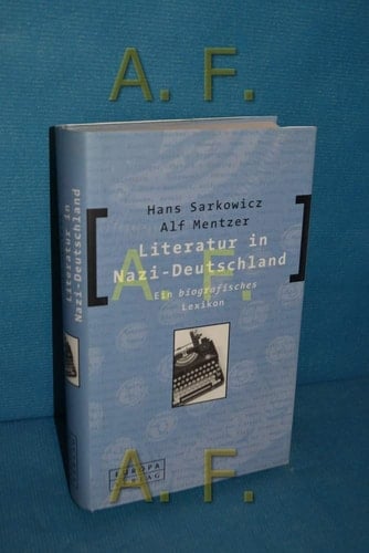 Literatur in Nazi- Deutschland. Ein biografisches Lexikon.