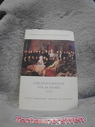 Grillparzer-Feier der Akademie, 1972 Politik, Gesellschaft, Theater, Weltwirkung