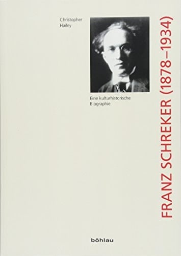 Franz Schreker (1878-1934) eine kulturhistorische Biographie