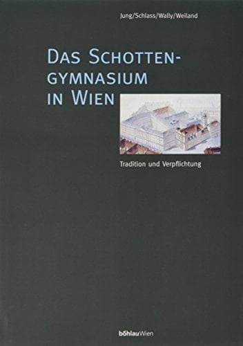 Das Schottengymnasium in Wien Tradition und Verpflichtung