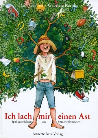 Ich lach mir einen Ast Spassgeschichten und Sprachspinnereien