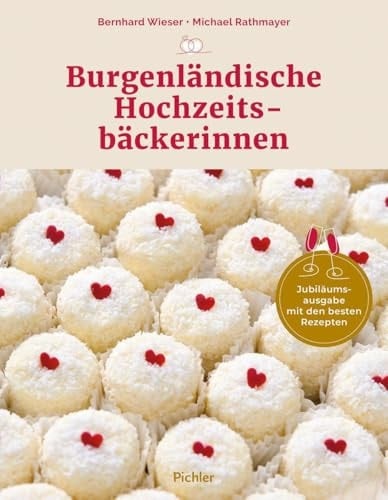 Burgenländische Hochzeitsbäckerinnen Jubiläumsausgabe mit den besten Rezepten