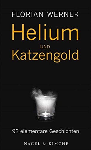 Helium und Katzengold 92 elementare Geschichten