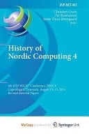 History of Nordic Computing 4 4th IFIP WG 9.7 Conference, HiNC 4, Copenhagen, Denmark, August 13-15, 2014, Revised Selected Papers